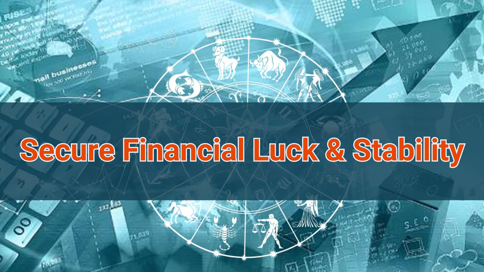 Astrological Conditions & Remedies To Secure Financial Luck & Stability